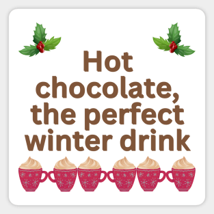 Hot chocolate the perfect winter drink Magnet